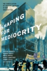 Image for Shaping for Mediocrity