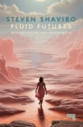 Image for Fluid Futures : Science Fiction and Potentiality