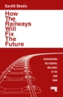 Image for How the Railways Will Fix the Future