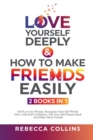 Image for Love Yourself Deeply &amp; How To Make Friends Easily - 2 Books In 1