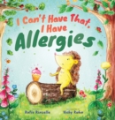 Image for I Can&#39;t Have That, I Have Allergies