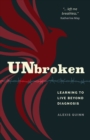 Image for Unbroken : Learning to Live Beyond Diagnosis