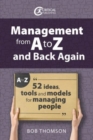 Image for Management from A to Z and back again : 52 Ideas, tools and models for managing people