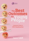 Image for The Best Outcomes for Young People: Lessons from a PRU Headteacher