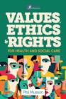 Image for Values, Ethics and Rights for Health and Social Care