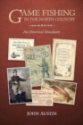 Image for GAME FISHING IN THE NORTH COUNTRY : AN HISTORICAL MISCELLANY
