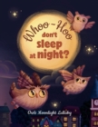 Image for Whoo-Hoo Don&#39;t Sleep At Night? Owls Moonlight Lullaby