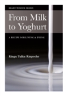 Image for From Milk to Yoghurt: A recipe for living &amp; dying