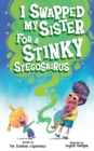 Image for I Swapped My Sister for a Stinky Stegosaurus!