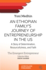 Image for An Ethiopian Family&#39;s Journey of Entrepreneurship in the US : A Story of Determination, Resourcefulness, and Faith: A Story of Determination, Resourcefulness, and Faith