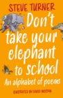 Image for Don&#39;t take your elephant to school: an alphabet of poems