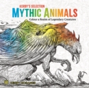 Image for Mythic Animals : Colour a Realm of Legendary Creatures
