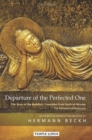 Image for Departure of the Perfected One : The Story of the Buddha&#39;s Transition from Earth to Nirvana - The Mahaparinibbanasutta