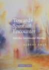 Image for Towards Spiritual Encounter : Everyday Sacramental Meetings