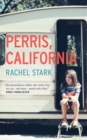 Image for Perris, California: A Novel : An extraordinary debut that insists we can – and must – mend each other&#39; Kirkus starred review
