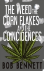 Image for Weed, The Corn Flakes &amp; The Coincidences