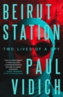 Image for Beirut Station  : two lives of a spy