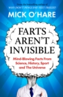 Image for Farts Aren&#39;t Invisible : Mind-Blowing Facts From Science, History, Sport and The Universe