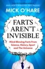 Image for Farts Aren&#39;t Invisible: Mind-Blowing Facts from Science, History, Sport and the Universe