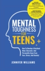 Image for Mental Toughness For Teens : Harness The Power Of Your Mindset and Step Into A More Mentally Tough, Confident Version Of Yourself!
