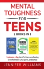 Image for Mental Toughness For Teens : 2 Books In 1 - 5 Minutes a day Hack To Overcome Feeling Overwhelmed in Life, Sports, and School!
