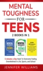 Image for Mental Toughness For Teens : 2 Books In 1 - 5 Minutes a day Hack To Overcome Feeling Overwhelmed in Life, Sports, and School!
