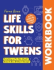 Image for Life Skills for Tweens WORKBOOK : How to Cook, Make Friends, Be Self Confident and Healthy. Everything a Pre Teen Should Know to Be a Brilliant Teenager
