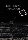 Image for Rethinking Malevich: proceedings of a conference in celebration of the 125th anniversary of Kazimir Malevich&#39;s birth
