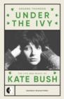 Image for Under the Ivy : The Life and Music of Kate Bush