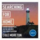 Image for Searching for home  : Advent reflections on the God who welcomes everyone
