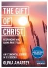 Image for The gift of Christ  : responding and living fruitfully