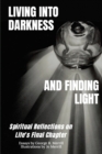 Image for Living into Darkness and Finding Light : Spiritual Reflections on Life&#39;s Final Chapter