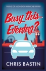Image for Busy this evening?  : yarns of a London minicab driver