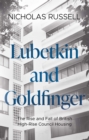 Image for Lubetkin and Goldfinger: the rise and fall of British high-rise council housing