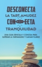 Image for Desconecta La Tartamudez Conecta Tranquilidad : Una guia sencilla y concisa para superar la tartamudez y ganar fluidez