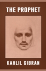 Image for Prophet The Original 1923 Unabridged and Complete Edition (A Kahlil Gibran Classics)