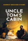 Image for Uncle Tom&#39;s Cabin: The Original 1852 Unabridged And Complete Edition (A Harriet Beecher Stowe Classics)