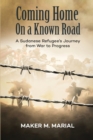 Image for Coming Home on a Known Road : A Sudanese Refugee&#39;s Journey from War to Progress