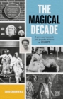 Image for The magical decade  : a personal memoir and popular history of 1965-75