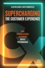 Image for Supercharging the Customer Experience : How organizational alignment drives performance