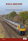 Image for Railways Around The East Midlands in the 21st Century Volume 1 : Derbyshire, Nottinghamshire &amp; Leicestershire