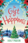 Image for The gift of happiness  : a gorgeously uplifting and heartwarming Christmas romance