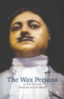 Image for The Wax Persona : by Yury Tynyanov. Translated by Colin Bearne