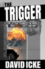 Image for The Trigger : The Lie That Changed the World