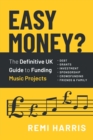 Image for Easy Money? The Definitive UK Guide to Funding Music Projects