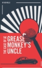 Image for The Case of the Grease Monkey&#39;s Uncle.