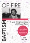 Image for Baptism of fire  : a year living and working with Duran Duran