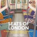 Image for Seats of London  : a field guide to London Transport moquette patterns