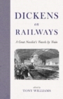 Image for Dickens on railways  : a great novelist&#39;s travels by train