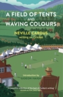 Image for A A Field of Tents and Waving Colours: Neville Cardus Writing on Cricket